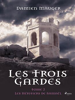 eBook (epub) Les Trois Gardes - Tome 2 : Les Héritiers de Samaël de Damien Mauger