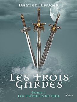 eBook (epub) Les Trois Gardes - Tome 1 : Les Prémices du Mal de Damien Mauger