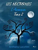 E-Book (epub) Les Nocturnes - Tome 2 : L'Ascension von Anthony Lucchini