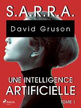 eBook (epub) S.A.R.R.A. - Tome 1 : Une Intelligence artificielle de David Gruson