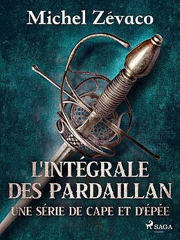 eBook (epub) L'Intégrale des Pardaillan - Une série de cape et d'épée de Michel Zévaco