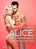 E-Book (epub) Das Erwachen von Alice und 20 weitere heiße Erotikgeschichten von Nicolas Lemarin, Alexandra Södergran, Julie Jones