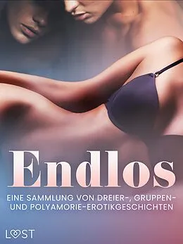 E-Book (epub) Endlos: Eine Sammlung von Dreier-, Gruppen- und Polyamorie-Erotikgeschichten von Valery Jonsson, Malva B., Nicolas Lemarin