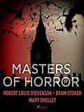 E-Book (epub) Masters of Horror von Robert Louis Stevenson, Mary Shelley, Bram Stoker