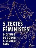 E-Book (epub) 5 textes féministes - D'Olympe de Gouges à George Sand von Jack London, John Stuart Mill, George Sand