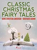E-Book (epub) Classic Christmas Fairy Tales von Hans Christian Andersen, Frères Grimm