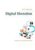 E-Book (epub) Digital liberation von Jan Friis Bentzen