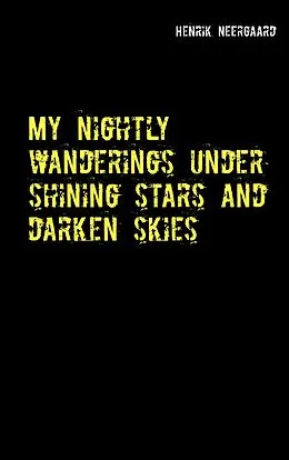 E-Book (epub) My nightly wanderings under shining stars and darken skies von Henrik Neergaard