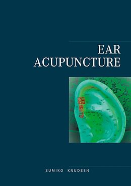 E-Book (epub) Ear Acupuncture Clinical Treatment von Sumiko Knudsen