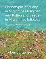 eBook (epub) Phenotypic Plasticity in Micranthes foliolosa and Pollen and Seeds in Micranthes foliolosa de Torben Jürgensen