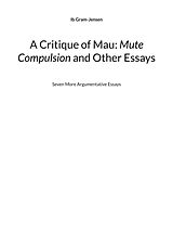 E-Book (epub) A Critique of Mau: Mute Compulsion and Other Essays von Ib Gram-Jensen