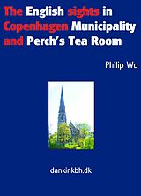 E-Book (epub) The English sights in Copenhagen Municipality and Perch's Tea Room von Philip Wu