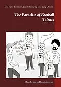 E-Book (epub) The Paradise of Football Talents von Jens Peter Sørensen, Jakob Borup, Jens Tang Olesen