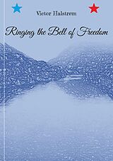 eBook (epub) Ringing the Bell of Freedom de Victor Halstrøm