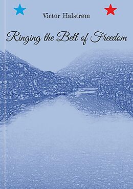 E-Book (epub) Ringing the Bell of Freedom von Victor Halstrøm