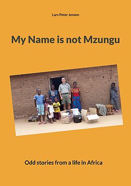 eBook (epub) My Name is not Mzungu de Lars Peter Jensen