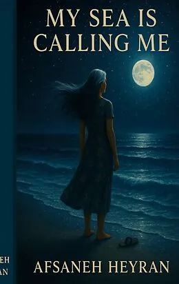E-Book (epub) My Sea Is Calling Me von Afsaneh Heyran