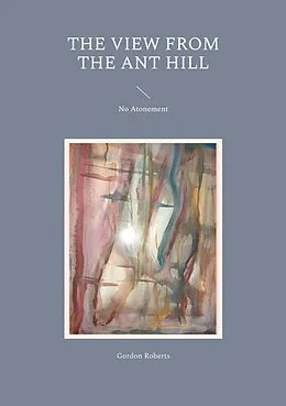 E-Book (epub) The View from the Ant Hill von Gordon Roberts
