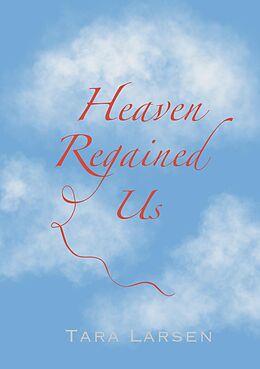 E-Book (epub) Heaven Regained Us von Tara Larsen