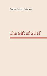 eBook (epub) The Gift of Grief de Søren Landkildehus