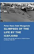 E-Book (epub) Glimpses of Life by the Icefjord von Peter Hans Dahl Waagstein