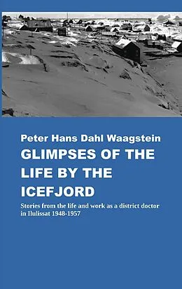 E-Book (epub) Glimpses of Life by the Icefjord von Peter Hans Dahl Waagstein