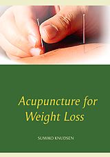 eBook (epub) Acupuncture for Weight Loss de Sumiko Knudsen