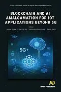 E-Book (pdf) Blockchain and AI Amalgamation for IoT Applications Beyond 5G von Sudeep Tanwar, Maniklal Das, Abderrahim Benslimane
