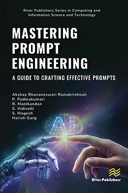 E-Book (epub) Mastering Prompt Engineering von Akshay Bhuvaneswari Ramakrishnan, P. Padmakumari, R. Manikandan