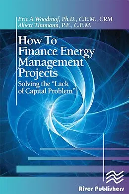 E-Book (pdf) How to Finance Energy Management Projects von Eric A. Woodroof, Albert Thumann