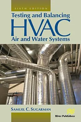 E-Book (pdf) Testing and Balancing HVAC Air and Water Systems von Samuel C. Sugarman