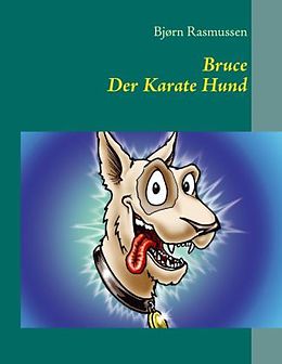 Kartonierter Einband Bruce Der Karate Hund von Bjørn Rasmussen