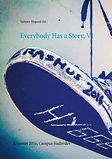 eBook (epub) Everybody Has a Story, VI de Torbjørn Ydegaard (Ed.