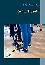 E-Book (epub) Get in Trouble! von Torbjørn Ydegaard (Ed.