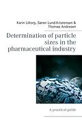 E-Book (epub) Determination of particle sizes in the pharmaceutical industry von Karin Liltorp, Søren Lund Kristensen, Thomas Andresen