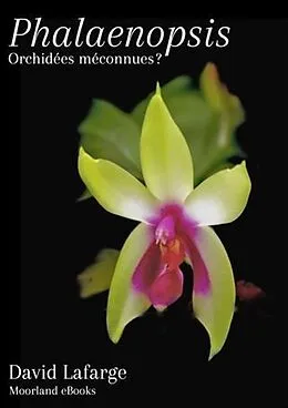 E-Book (epub) Phalaenopsis, Orchidees meconnues? von David Lafarge