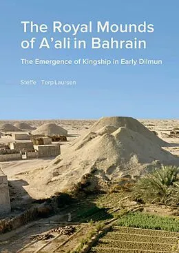 E-Book (pdf) The Royal Mounds of A'ali in Bahrain von Steffen Terp Laursen