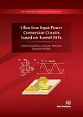 E-Book (pdf) Ultra-Low Input Power Conversion Circuits based on Tunnel-FETs von Cavalheiro, Moll, Valtchev