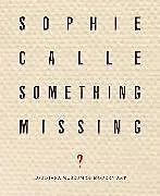 Fester Einband Sophie Calle: Something Missing? von