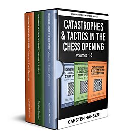 E-Book (epub) Catastrophes & Tactics in the Chess Opening - Boxset 1 (Winning Quickly at Chess Box Sets, #1) von Carsten Hansen