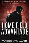 E-Book (epub) Home Field Advantage (Brass Knuckles & Tattered Wings, #3) von Martin Svolgart