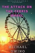E-Book (epub) THE ATTACK ON THE FERRIS WHEEL von Michael Owino