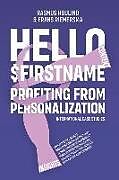 Couverture cartonnée Hello $FirstName: Profiting from Personalization. How putting people's first name in emails is only the first step towards customer cent de Rasmus Houlind, Frans Riemersma