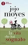 Kartonierter Einband La vita che hai sognato von Jojo Moyes