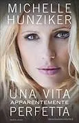 Fester Einband Una vita apparentemente perfetta von Michelle Hunziker