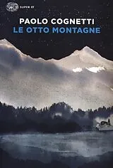 Kartonierter Einband (Kt) Le otto montagne von Paolo Cognetti