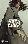 Kartonierter Einband Non esiste saggezza von Gianrico Carofiglio