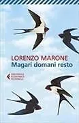 Kartonierter Einband Magari domani resto von Lorenzo Marone