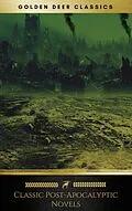 E-Book (epub) Classic Post-Apocalyptic Novels (Golden Deer Classics) von H. G. Wells