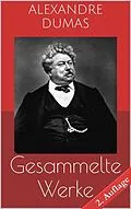 E-Book (epub) Gesammelte Werke (Vollständige und illustrierte Ausgaben - 2. Auflage) von Alexandre Dumas